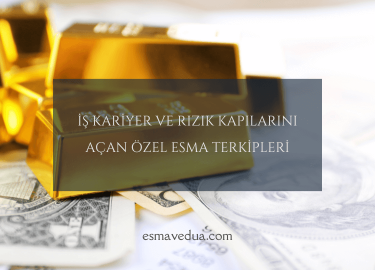 İş, Kariyer ve Rızık Kapılarını Açan Özel Esma Terkipleri