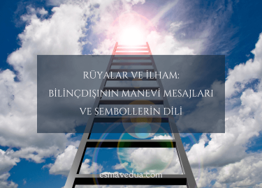 Rüyalar ve İlham: Bilinçdışının Manevi Mesajları ve Sembollerin Dili