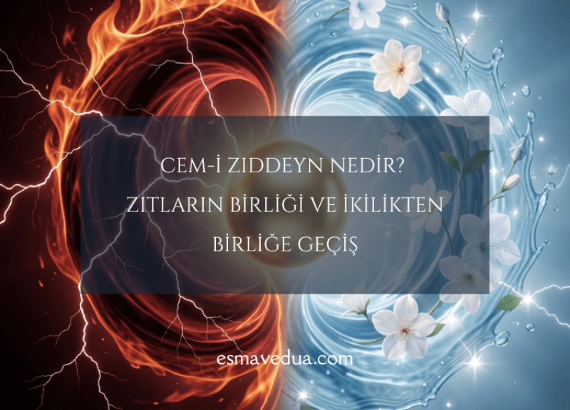 Cem-i Zıddeyn Nedir? Zıtların Birliği ve İkilikten Birliğe Geçiş
